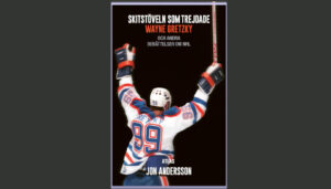 TÄVLING: Vinn boken ‘Skitstöveln som trejdade Wayne Gretzky: och andra berättelser om NHL’